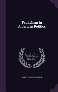 Hardcover Feudalism in American Politics Book