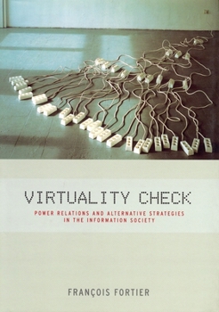 Hardcover Virtuality Check: Power Relations and Alternative Strategies in the Information Society Book