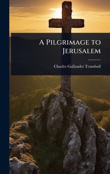 Hardcover A Pilgrimage to Jerusalem Book