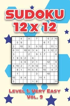 Paperback Sudoku 12 x 12 Level 1: Very Easy Vol. 9: Play Sudoku 12x12 Twelve Grid With Solutions Easy Level Volumes 1-40 Sudoku Cross Sums Variation Tra Book