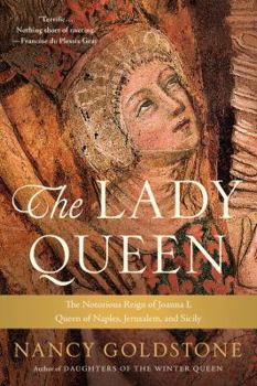 Paperback The Lady Queen: The Notorious Reign of Joanna I, Queen of Naples, Jerusalem, and Sicily Book