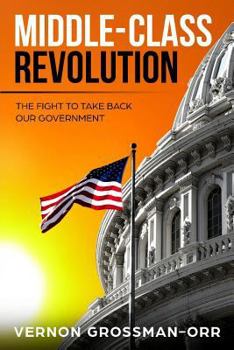 Paperback Middle-Class Revolution: The Fight to Take Back Our Government Book