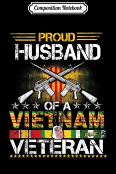 Composition Notebook: Proud Husband Of A Vietnam Veteran Gift For Mens  Journal/Notebook Blank Lined Ruled 6x9 100 Pages