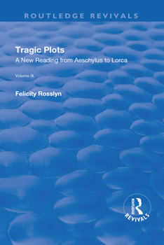 Paperback Tragic Plots: A New Reading from Aeschylus to Lorca Book