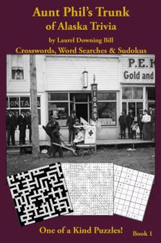 Paperback Aunt Phil's Trunk of Alaska Trivia: Crosswords, Word Searches & Sudokus Book