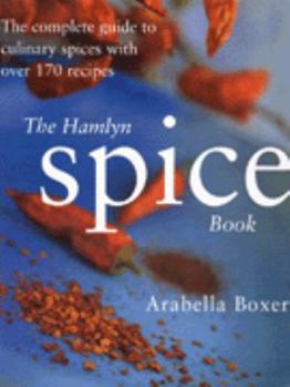 Hardcover The Hamlyn Spice Book: The Complete Guide to Culinary Spices with Over 170 Recipes Book