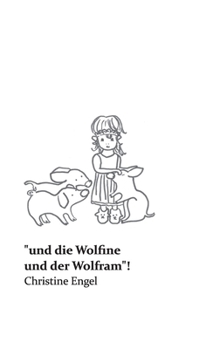 Hardcover "und die Wolfine und der Wolfram"!: Christine Engel [German] Book