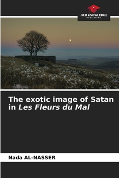 Paperback The exotic image of Satan in Les Fleurs du Mal Book