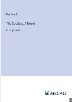 Paperback The Spoilers; A Novel: in large print Book