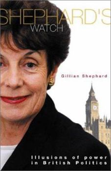 Hardcover Shephard's Watch: Illusions of Power in British Politics Book