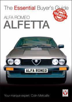 Hardcover Alfa Romeo Alfetta: All Saloon/Sedan Models 1972 to 1984 & Coupé Models 1974 to 1987: Essential Buyer's Guide Book