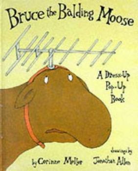 Hardcover Bruce the Balding Moose: a Dress-up, Pop-up Book