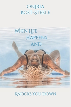 Paperback When Life Happens and Knocks You Down Book