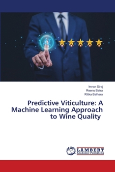 Predictive Viticulture: A Machine Learning Approach to Wine Quality
