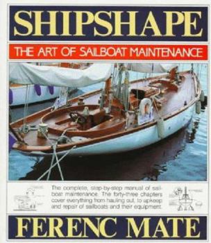 Hardcover Shipshape: The Art of Sailboat Maintenance: The Complete, Step-By-Step Manual of Sailboat ...... Book