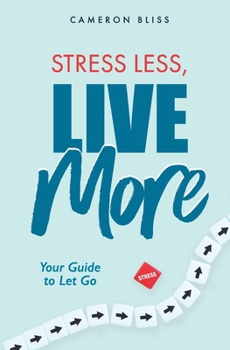 Paperback Stress Less, Live More: Your Guide to Let Go Book