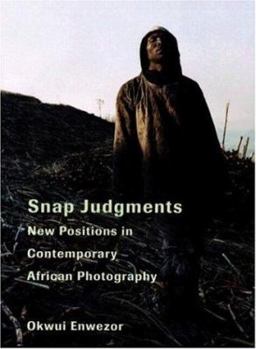 Hardcover Snap Judgements: New Positions in Contemporary African Photography Book