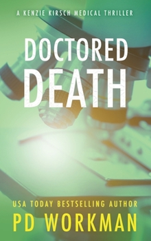 Doctored Death - Book #2 of the Kenzie Kirsch Medical Thriller
