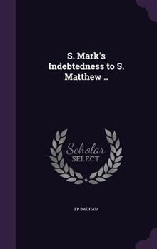 S. Mark's Indebtedness to S. Matthew ..