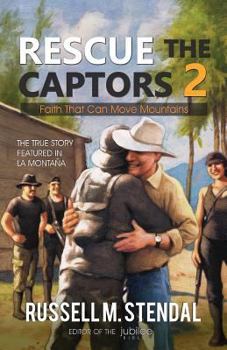 Paperback Rescue the Captors 2: Faith That Can Move Mountains Book