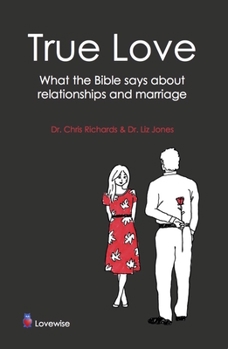 Paperback True Love: What the Bible Says about Relationships and Marriage Book