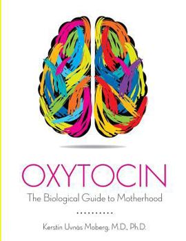 Paperback Oxytocin: The Biological Guide To Motherhood Book