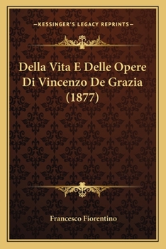 Paperback Della Vita E Delle Opere Di Vincenzo De Grazia (1877) [Italian] Book