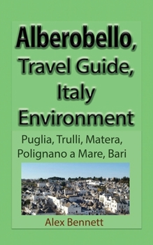 Paperback Alberobello, Travel Guide, Italy Environment: Puglia, Trulli, Matera, Polignano a Mare, Bari Book