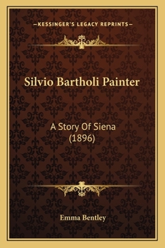 Paperback Silvio Bartholi Painter: A Story Of Siena (1896) Book