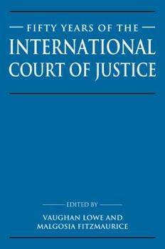 Fifty Years of the International Court of Justice: Essays in Honour of Sir Robert Jennings
