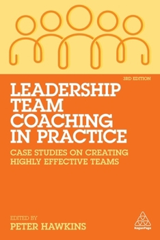 Paperback Leadership Team Coaching in Practice: Case Studies on Creating Highly Effective Teams Book