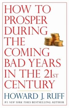 Paperback How to Prosper During the Coming Bad Years in the 21st Century Book