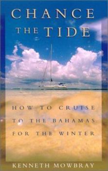Paperback Chance the Tide: How to Cruise to the Bahamas for the Winter Book
