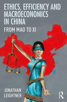 Paperback Ethics, Efficiency and Macroeconomics in China: From Mao to XI Book