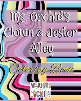 Ms. Orchid's Clown & Jester Alley: Coloring Book