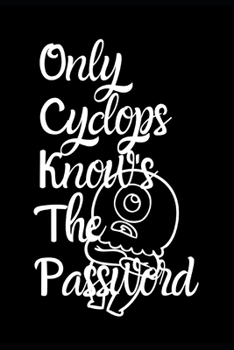 Paperback Only Cyclops Knows The Password: Fun Quirky Handy Protect Password Book & Internet Address Logbook in Alphabetical Order. Useful Size For Purses & Han Book