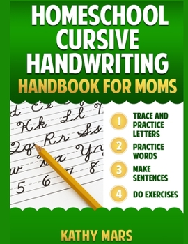 Paperback Homeschool Cursive Handwriting Handbook for Moms: Dot to Dot Complete Alphabet Line Workbook Practice For Kids, Teens and Beginners. Tracing Sentences Book