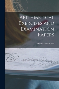 Paperback Arithmetical Exercises and Examination Papers Book