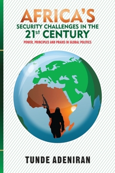Paperback Africa's Security Challenges in the 21st Century: Power, Principles and Praxis in Global Politics Book