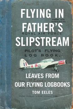 Paperback Flying in Father's Slipstream: Leaves from our flying Logbooks 1929-2010 Book