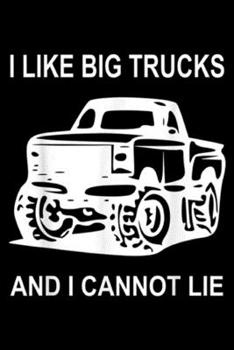 Paperback I like big Trucks and I cannot lie: I like big Trucks and I cannot lie l Monstertruck Journal/Notebook Blank Lined Ruled 6x9 100 Pages Book