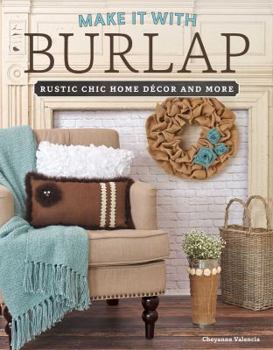Paperback Make It with Burlap: Rustic Chic Home Decor and More Book