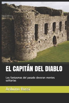 EL CAPITÁN DEL DIABLO: Los fantasmas del pasado devoran mentes solitarias (Spanish Edition)