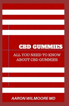 Paperback CBD Gummies: The comprehensive guide to using cbd gummies general wellness Book