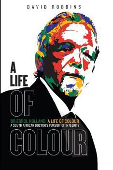 Paperback A Life of Colour: A South African doctor's pursuit of integrity Book