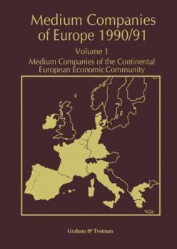 Paperback Medium Companies of Europe 1990/91: Volume 1 Medium Companies of the Continental European Economic Community Book