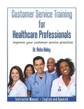 Paperback Customer Service Training for Healthcare Professionals Instructor Manual English and Spanish Book