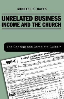 Paperback Unrelated Business Income and the Church: The Concise and Complete Guide Book