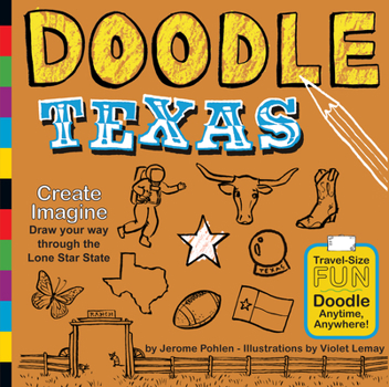 Paperback Doodle Texas: Have Fun as You Doodle Your Way Through Texas, the Lone Star State Book