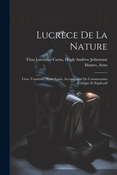 Paperback Lucrèce De la Nature: Livre Troisième, Texte Latin, Accompagné du Commentaire Critique et Explicatif Book